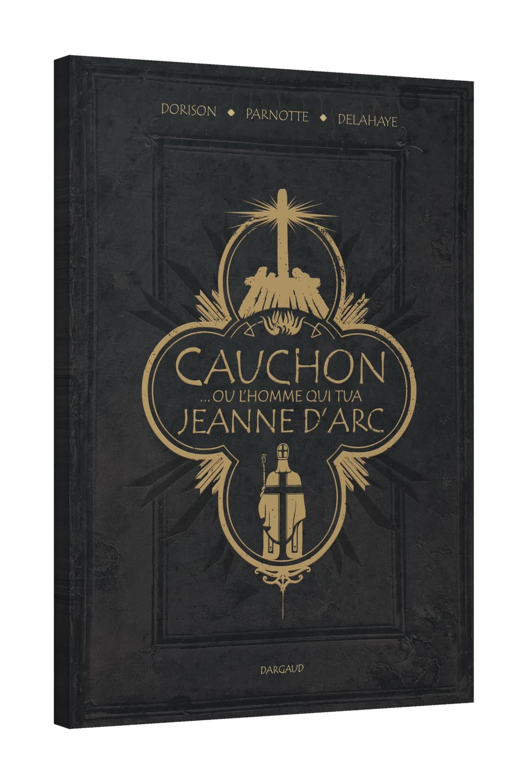 Cauchon, l’homme qui tua Jeanne d’Arc