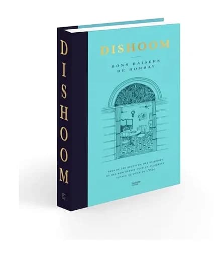 Dishoom : bons baisers de Bombay : près de 100 recettes, des histoires et des rencontres pour un savoureux voyage au coeur de l'Inde